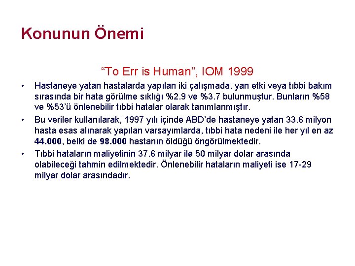Konunun Önemi “To Err is Human”, IOM 1999 • • • Hastaneye yatan hastalarda Konunun Önemi “To Err is Human”, IOM 1999 • • • Hastaneye yatan hastalarda