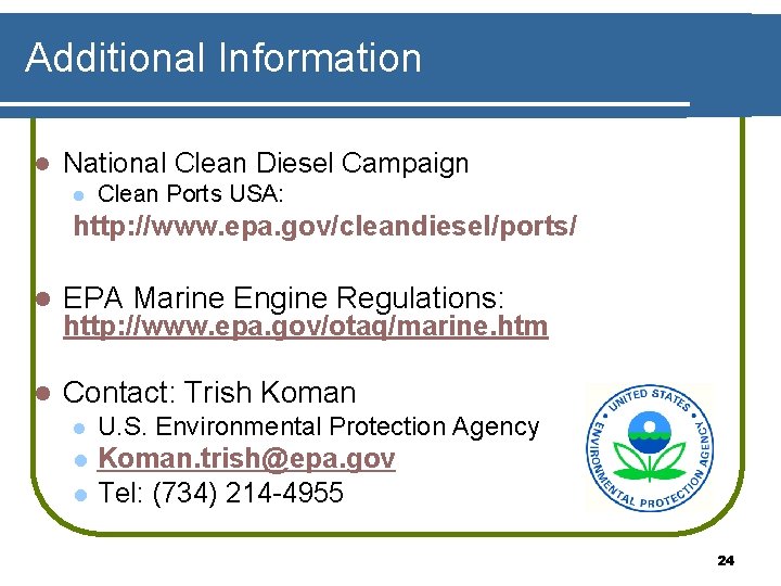 Additional Information l National Clean Diesel Campaign l Clean Ports USA: http: //www. epa.