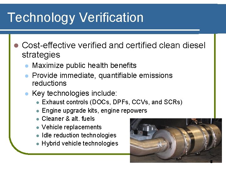 Technology Verification l Cost-effective verified and certified clean diesel strategies l l l Maximize