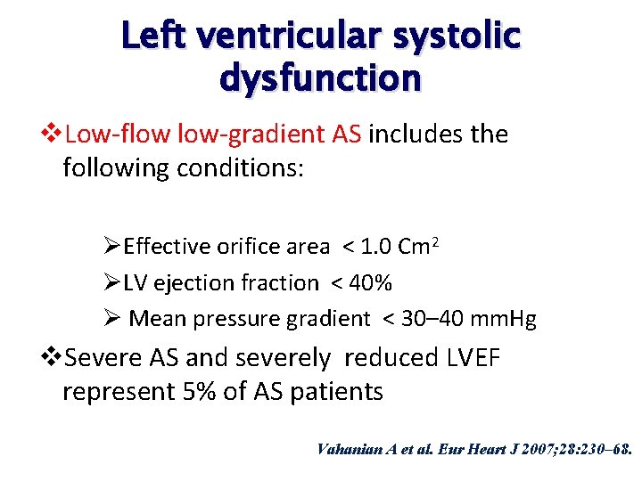 Left ventricular systolic dysfunction v. Low-flow low-gradient AS includes the following conditions: ØEffective orifice Left ventricular systolic dysfunction v. Low-flow low-gradient AS includes the following conditions: ØEffective orifice