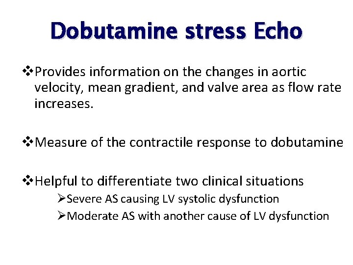 Dobutamine stress Echo v. Provides information on the changes in aortic velocity, mean gradient, Dobutamine stress Echo v. Provides information on the changes in aortic velocity, mean gradient,