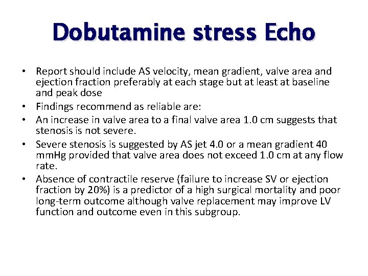 Dobutamine stress Echo • Report should include AS velocity, mean gradient, valve area and Dobutamine stress Echo • Report should include AS velocity, mean gradient, valve area and