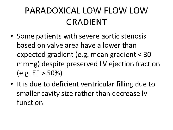 PARADOXICAL LOW FLOW GRADIENT • Some patients with severe aortic stenosis based on valve PARADOXICAL LOW FLOW GRADIENT • Some patients with severe aortic stenosis based on valve