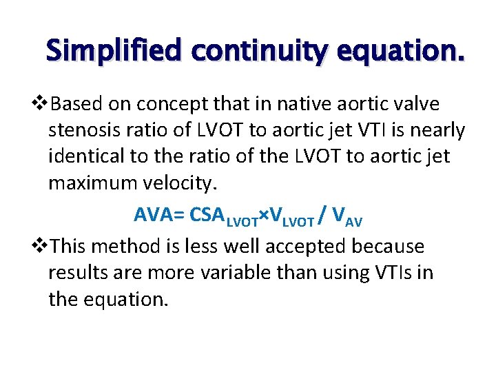 Simplified continuity equation. v. Based on concept that in native aortic valve stenosis ratio Simplified continuity equation. v. Based on concept that in native aortic valve stenosis ratio