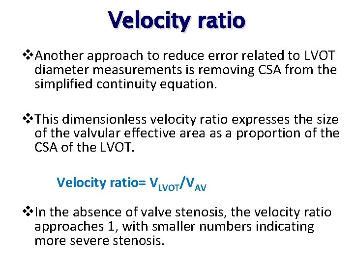 Velocity ratio v. Another approach to reduce error related to LVOT diameter measurements is Velocity ratio v. Another approach to reduce error related to LVOT diameter measurements is