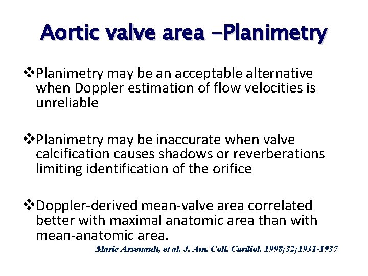 Aortic valve area -Planimetry v. Planimetry may be an acceptable alternative when Doppler estimation Aortic valve area -Planimetry v. Planimetry may be an acceptable alternative when Doppler estimation
