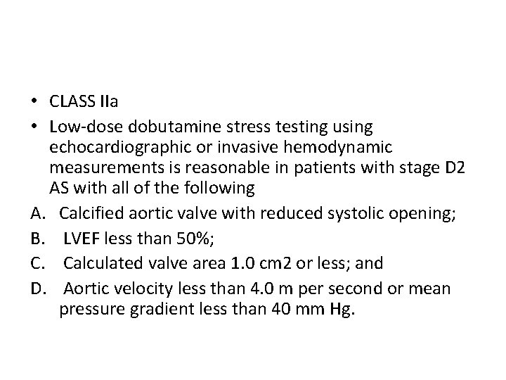 • CLASS IIa • Low-dose dobutamine stress testing using echocardiographic or invasive hemodynamic • CLASS IIa • Low-dose dobutamine stress testing using echocardiographic or invasive hemodynamic