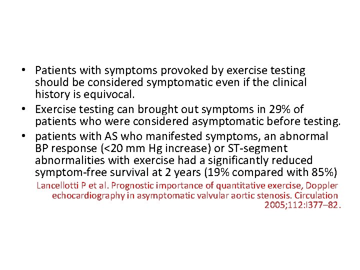 • Patients with symptoms provoked by exercise testing should be considered symptomatic even • Patients with symptoms provoked by exercise testing should be considered symptomatic even