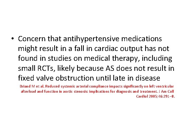 • Concern that antihypertensive medications might result in a fall in cardiac output • Concern that antihypertensive medications might result in a fall in cardiac output