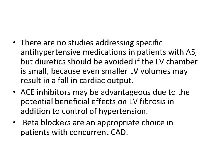 • There are no studies addressing specific antihypertensive medications in patients with AS, • There are no studies addressing specific antihypertensive medications in patients with AS,