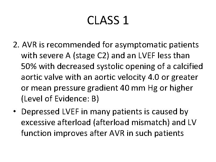 CLASS 1 2. AVR is recommended for asymptomatic patients with severe A (stage C CLASS 1 2. AVR is recommended for asymptomatic patients with severe A (stage C