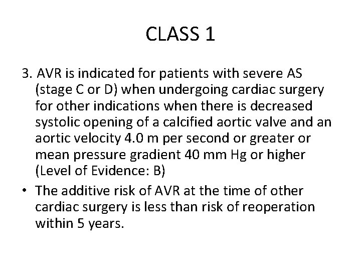 CLASS 1 3. AVR is indicated for patients with severe AS (stage C or CLASS 1 3. AVR is indicated for patients with severe AS (stage C or