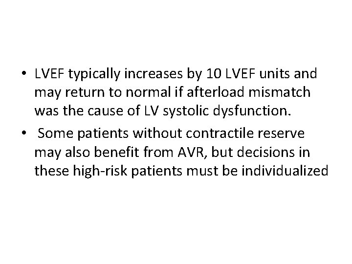 • LVEF typically increases by 10 LVEF units and may return to normal • LVEF typically increases by 10 LVEF units and may return to normal