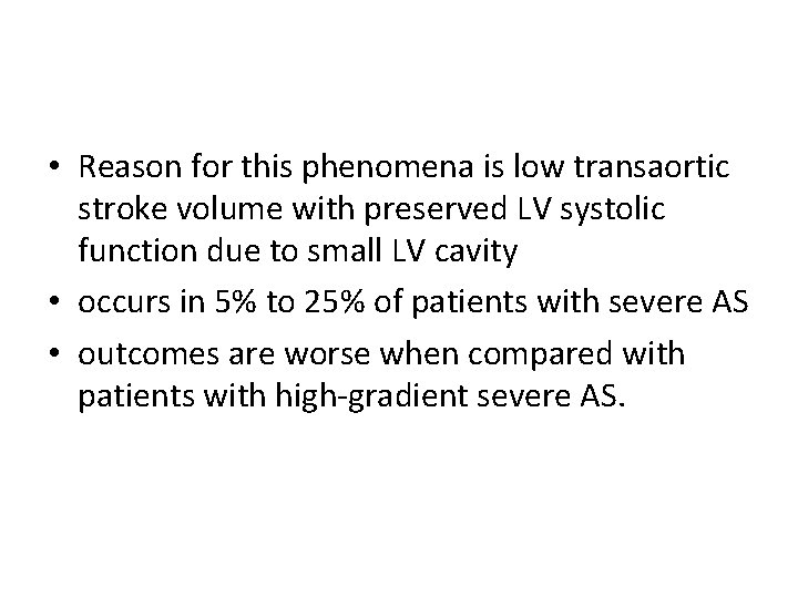 • Reason for this phenomena is low transaortic stroke volume with preserved LV • Reason for this phenomena is low transaortic stroke volume with preserved LV