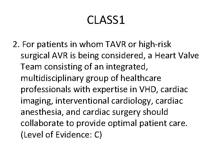 CLASS 1 2. For patients in whom TAVR or high-risk surgical AVR is being CLASS 1 2. For patients in whom TAVR or high-risk surgical AVR is being