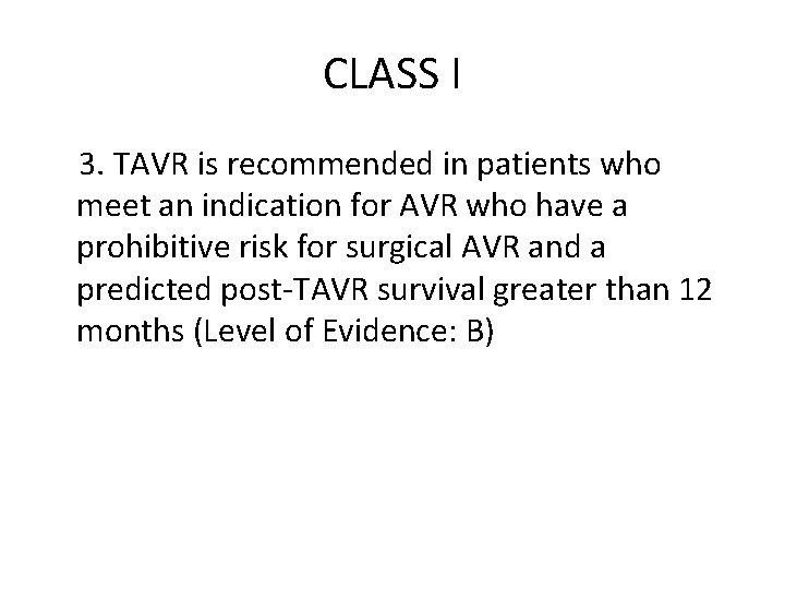 CLASS I 3. TAVR is recommended in patients who meet an indication for AVR CLASS I 3. TAVR is recommended in patients who meet an indication for AVR