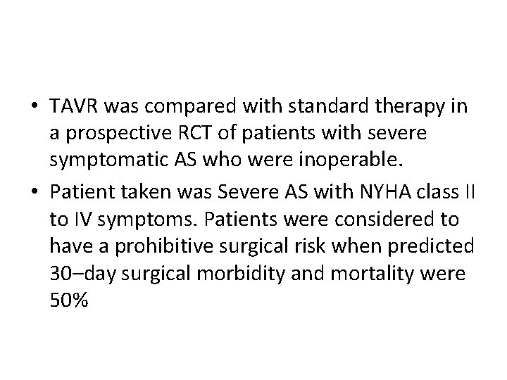• TAVR was compared with standard therapy in a prospective RCT of patients • TAVR was compared with standard therapy in a prospective RCT of patients