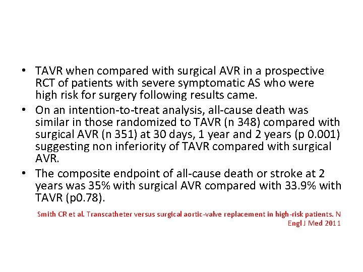 • TAVR when compared with surgical AVR in a prospective RCT of patients • TAVR when compared with surgical AVR in a prospective RCT of patients