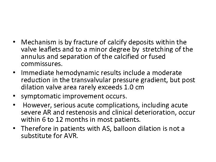 • Mechanism is by fracture of calcify deposits within the valve leaflets and • Mechanism is by fracture of calcify deposits within the valve leaflets and