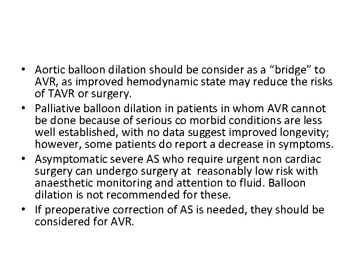 • Aortic balloon dilation should be consider as a “bridge” to AVR, as • Aortic balloon dilation should be consider as a “bridge” to AVR, as