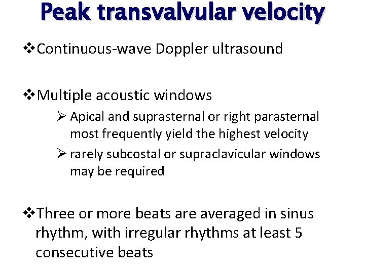 Peak transvalvular velocity v. Continuous-wave Doppler ultrasound v. Multiple acoustic windows Ø Apical and Peak transvalvular velocity v. Continuous-wave Doppler ultrasound v. Multiple acoustic windows Ø Apical and