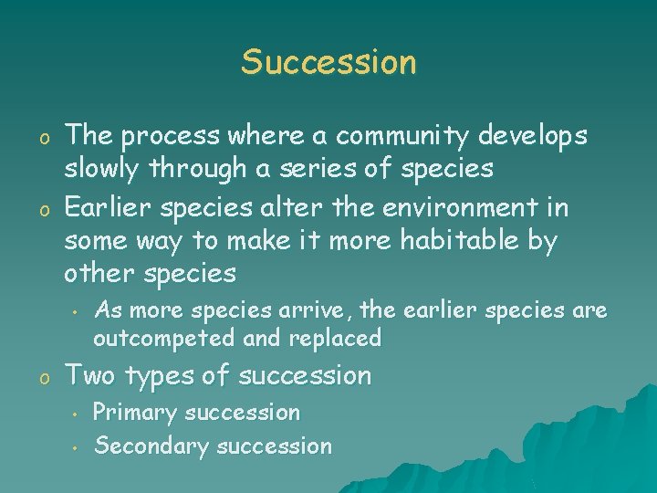Succession o o The process where a community develops slowly through a series of