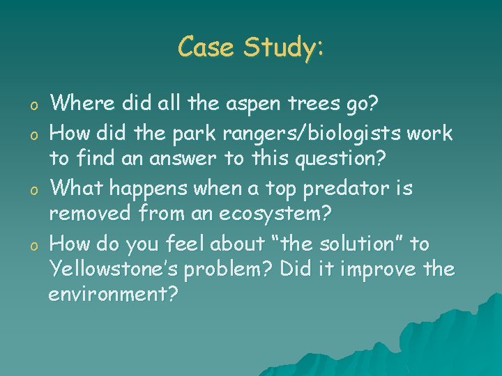 Case Study: o o Where did all the aspen trees go? How did the