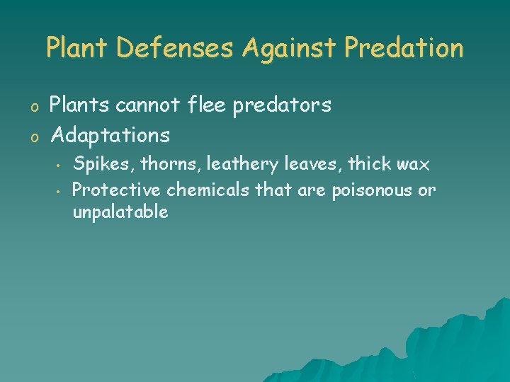 Plant Defenses Against Predation o o Plants cannot flee predators Adaptations • • Spikes,