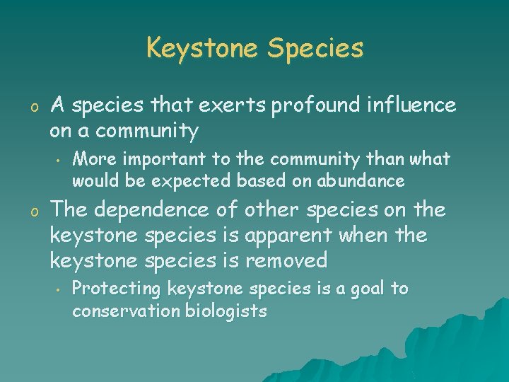 Keystone Species o A species that exerts profound influence on a community • o