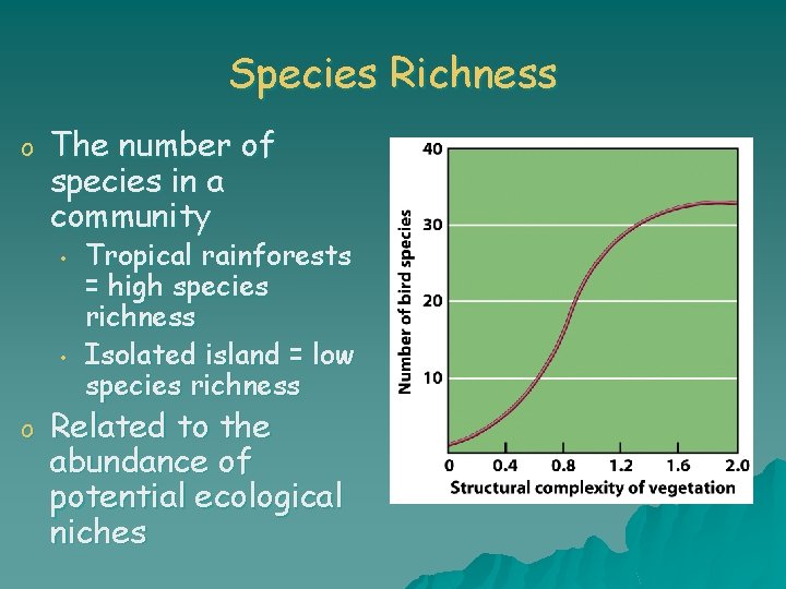 Species Richness o The number of species in a community • • o Tropical
