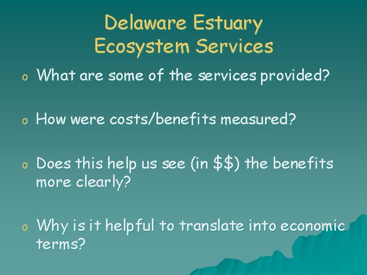 Delaware Estuary Ecosystem Services o What are some of the services provided? o How
