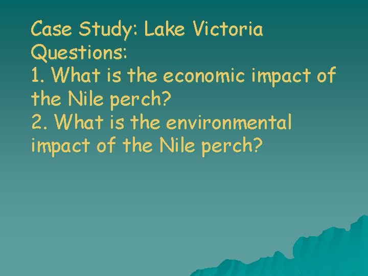 Case Study: Lake Victoria Questions: 1. What is the economic impact of the Nile