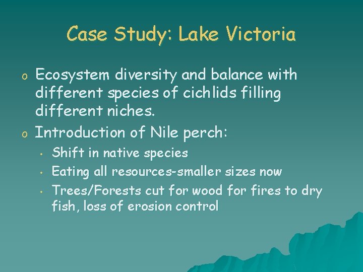 Case Study: Lake Victoria o o Ecosystem diversity and balance with different species of