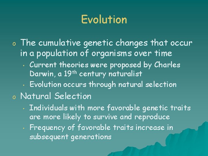 Evolution o The cumulative genetic changes that occur in a population of organisms over