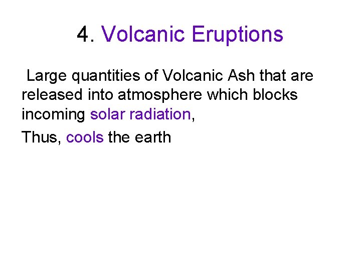 4. Volcanic Eruptions Large quantities of Volcanic Ash that are released into atmosphere which