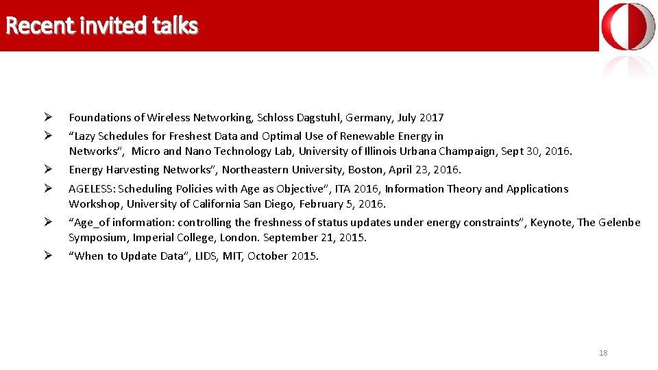 Recent invited talks Ø Ø Foundations of Wireless Networking, Schloss Dagstuhl, Germany, July 2017