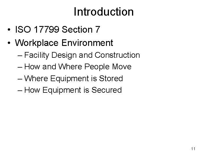 Introduction • ISO 17799 Section 7 • Workplace Environment – Facility Design and Construction Introduction • ISO 17799 Section 7 • Workplace Environment – Facility Design and Construction