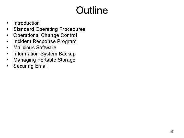 Outline • • Introduction Standard Operating Procedures Operational Change Control Incident Response Program Malicious Outline • • Introduction Standard Operating Procedures Operational Change Control Incident Response Program Malicious