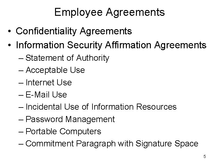Employee Agreements • Confidentiality Agreements • Information Security Affirmation Agreements – Statement of Authority Employee Agreements • Confidentiality Agreements • Information Security Affirmation Agreements – Statement of Authority