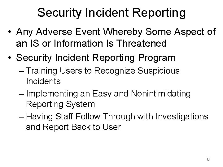 Security Incident Reporting • Any Adverse Event Whereby Some Aspect of an IS or Security Incident Reporting • Any Adverse Event Whereby Some Aspect of an IS or