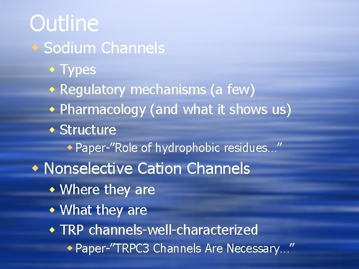 Outline w Sodium Channels w Types w Regulatory mechanisms (a few) w Pharmacology (and