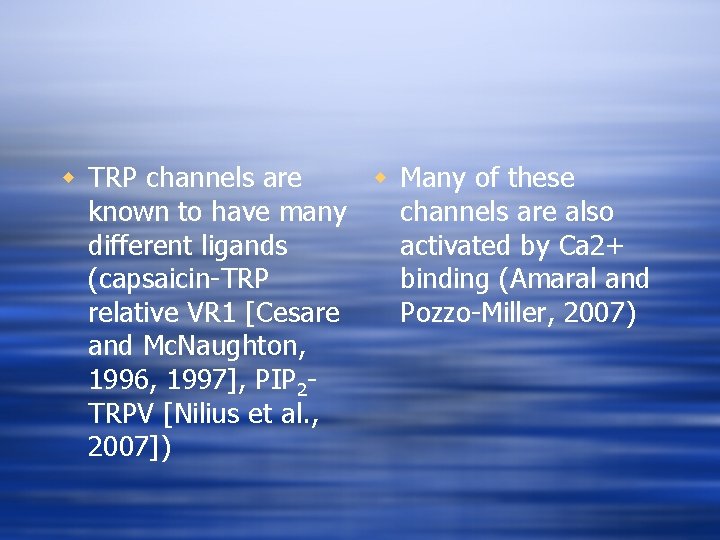 w TRP channels are w Many of these known to have many channels are