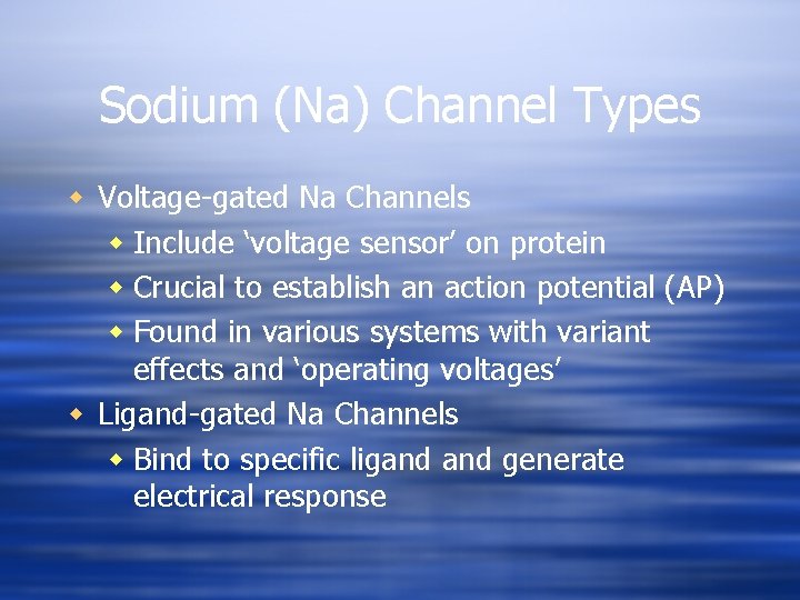 Sodium (Na) Channel Types w Voltage-gated Na Channels w Include ‘voltage sensor’ on protein