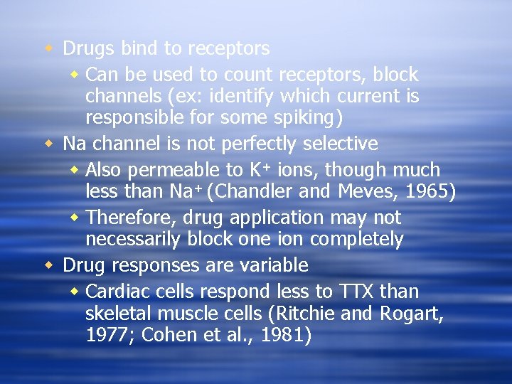 w Drugs bind to receptors w Can be used to count receptors, block channels