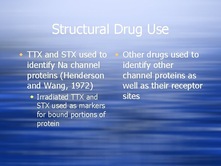 Structural Drug Use w TTX and STX used to w Other drugs used to