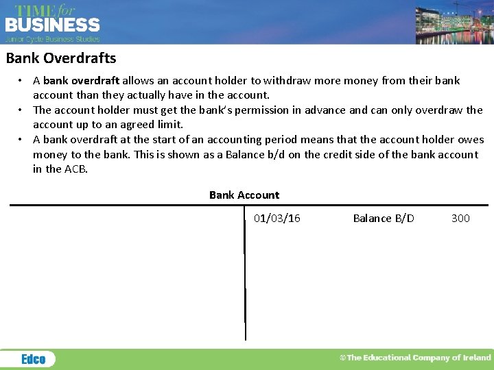 Bank Overdrafts • A bank overdraft allows an account holder to withdraw more money Bank Overdrafts • A bank overdraft allows an account holder to withdraw more money
