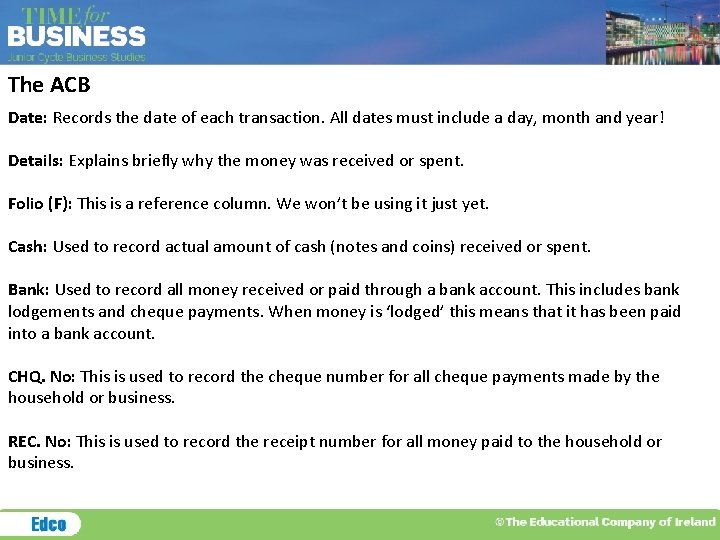 The ACB Date: Records the date of each transaction. All dates must include a The ACB Date: Records the date of each transaction. All dates must include a