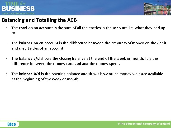 Balancing and Totalling the ACB • The total on an account is the sum Balancing and Totalling the ACB • The total on an account is the sum