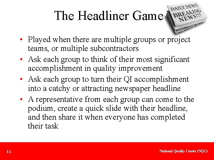 The Headliner Game • Played when there are multiple groups or project teams, or