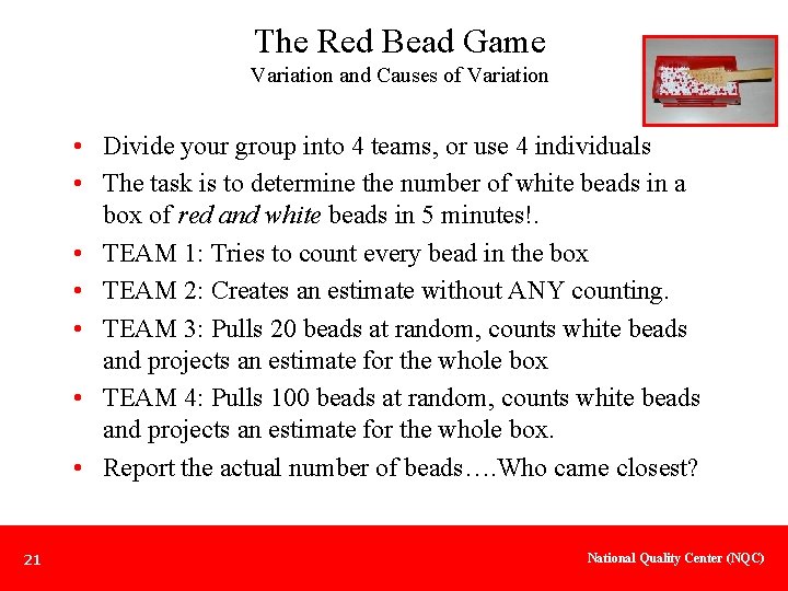 The Red Bead Game Variation and Causes of Variation • Divide your group into